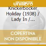 Knickerbocker Holiday (1938) / Lady In / O.C.R. cd