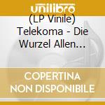(LP Vinile) Telekoma - Die Wurzel Allen Uebels lp vinile di Telekoma