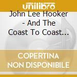 John Lee Hooker - And The Coast To Coast Blues Band cd