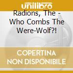 Radions, The - Who Combs The Were-Wolf?! cd