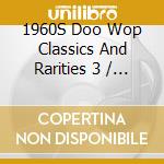 1960S Doo Wop Classics And Rarities 3 / Various (2 Cd) cd