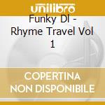 Funky Dl - Rhyme Travel Vol 1 cd musicale di Funky Dl