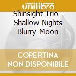 Shinsight Trio - Shallow Nights Blurry Moon
