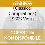 (Classical Compilations) - 1930S Violin Concertos Vol.1 cd
