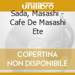 Sada, Masashi - Cafe De Masashi Ete cd