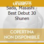 Sada, Masashi - Best Debut 30 Shunen cd
