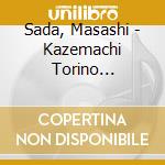 Sada, Masashi - Kazemachi Torino Hitobito -Pri cd