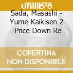 Sada, Masashi - Yume Kaikisen 2 -Price Down Re cd