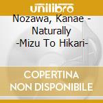 Nozawa, Kanae - Naturally -Mizu To Hikari- cd