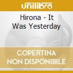 Hirona - It Was Yesterday cd