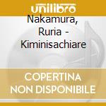 Nakamura, Ruria - Kiminisachiare cd