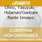 Ohno, Yasuyuki - Hidamari/Ganbare Nante Ienaiyo cd