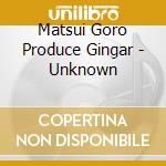 Matsui Goro Produce Gingar - Unknown cd