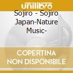 Sojiro - Sojiro Japan-Nature Music- cd