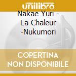 Nakae Yuri - La Chaleur -Nukumori cd