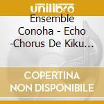 Ensemble Conoha - Echo -Chorus De Kiku Ghibli Meikyoku Sen cd