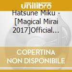Hatsune Miku - [Magical Mirai 2017]Official Album cd musicale di Hatsune Miku