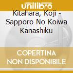 Kitahara, Koji - Sapporo No Koiwa Kanashiku cd