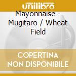 Mayonnaise - Mugitaro / Wheat Field cd