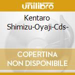 Kentaro Shimizu-Oyaji-Cds- cd