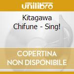 Kitagawa Chifune - Sing! cd