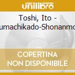 Toshi, Ito - Hoshifurumachikado-Shonanmonogatari cd musicale