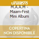 M.A.A.M - Maam-First Mini Album cd