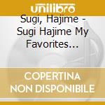 Sugi, Hajime - Sugi Hajime My Favorites 12-Atsui Sekai- cd musicale di Sugi, Hajime