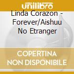 Linda Corazon - Forever/Aishuu No Etranger cd