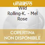 Wild Rolling-K. - Mel Rose cd