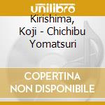 Kirishima, Koji - Chichibu Yomatsuri cd