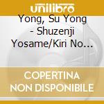Yong, Su Yong - Shuzenji Yosame/Kiri No Shinobiya cd musicale