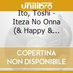 Ito, Toshi - Iteza No Onna (& Happy & Blue) cd