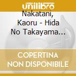 Nakatani, Kaoru - Hida No Takayama Furusato Yo/Iihi Jidai Ni Kanpai Wo cd