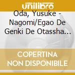 Oda, Yusuke - Nagomi/Egao De Genki De Otassha Ondo cd