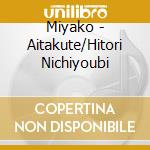 Miyako - Aitakute/Hitori Nichiyoubi cd
