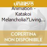Animation - Katakoi Melancholia?'Living Ghost cd