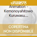 Animation - Kemonoyahitowo Kuruwasu Mangetuno cd