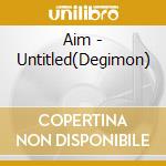 Aim - Untitled(Degimon) cd