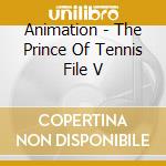 Animation - The Prince Of Tennis File V cd musicale di Animation