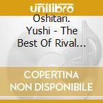 Oshitari. Yushi - The Best Of Rival Players X cd