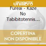Fureai - Kaze No Tabibitotennis No Ouj cd