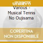 Various - Musical Tennis No Oujisama cd musicale