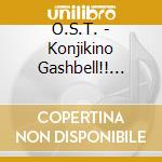 O.S.T. - Konjikino Gashbell!! O.S.T. cd