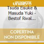 Tsuda Eisuke & Masuda Yuki - Bestof Rival Players22 cd