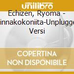 Echizen, Ryoma - Minnakokoniita-Unplugged Versi cd