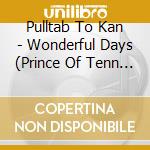 Pulltab To Kan - Wonderful Days (Prince Of Tenn * cd