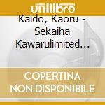 Kaido, Kaoru - Sekaiha Kawarulimited Editio cd