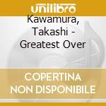 Kawamura, Takashi - Greatest Over cd