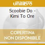 Scoobie Do - Kimi To Ore cd